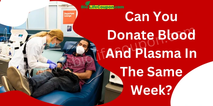 Can You Donate Blood And Plasma In The Same Week?