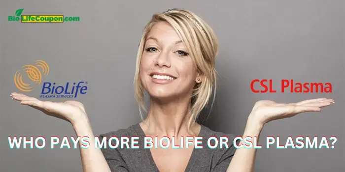 Who Pays More Biolife Or CSL Plasma.