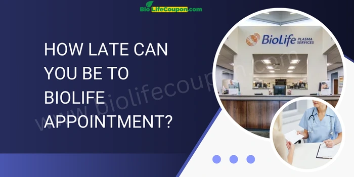 How Late Can You Be To Biolife Appointment?